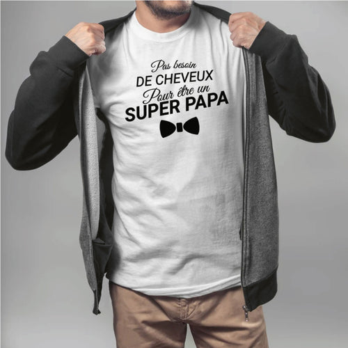 T-shirt Pas besoin de cheveux pour être un super papa