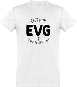 T-shirt C'est mon EVG et je vais prendre cher