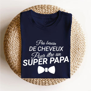 T-shirt Pas besoin de cheveux pour être un super papa