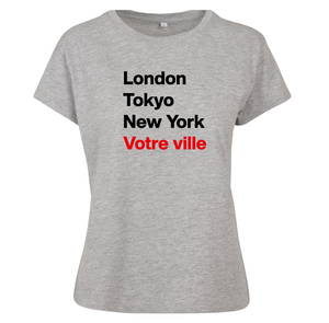 T-shirt femme London Tokyo New York et la ville ou le village de votre choix