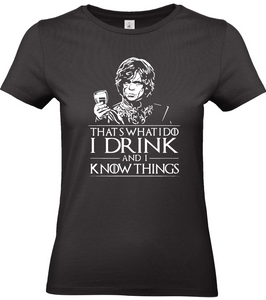 T-shirt I drink and I know things - Game of Thrones