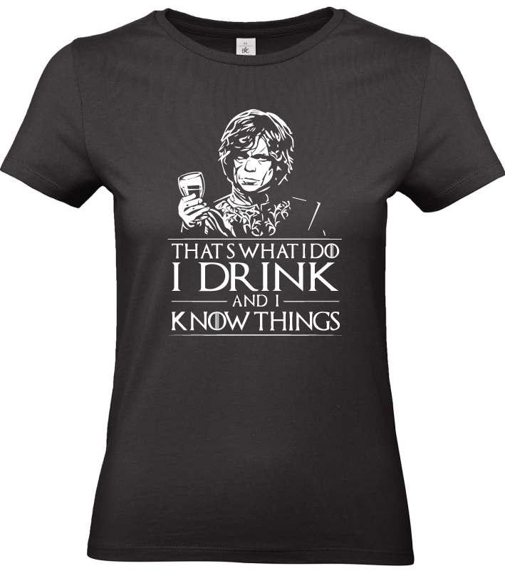 T-shirt I drink and I know things - Game of Thrones