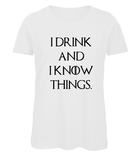 T-shirt I drink and I know things - Game of Thrones