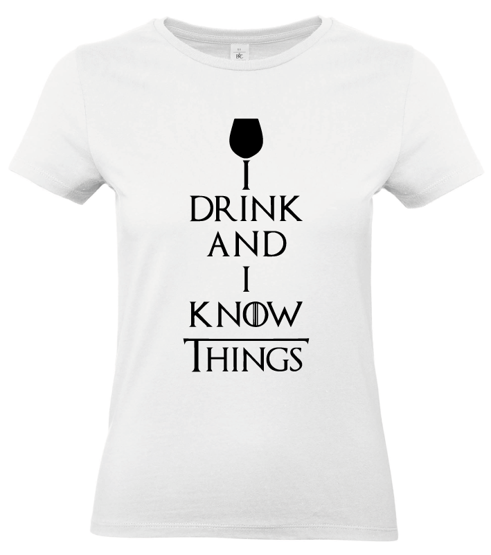 T-shirt I drink and I know things - Game of Thrones