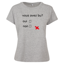 Charger l&#39;image dans la galerie, T-shirt femme Vous avez bu?