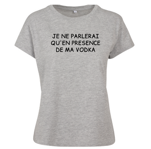 T-shirt femme Je ne parlerai qu'en présence..